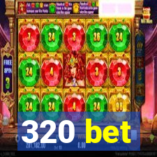 320 bet